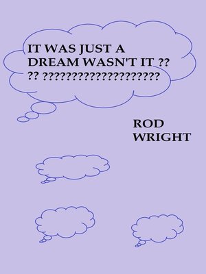 cover image of It Was Just a Dream Wasn't It?